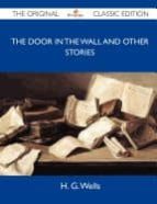 THE DOOR IN THE WALL AND OTHER STORIES - THE ORIGINAL CLASSIC EDI TION