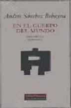 EN EL CUERPO DEL MUNDO: OBRA POETICA (1970-2002)