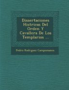 DISSERTACIONES HIST RICAS DEL ORDEN Y CAVALLER A DE LOS TEMPLARIOS