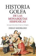 HISTORIA GOLFA DE LAS MONARQUIAS HISPANICAS