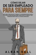 Ebook C Mo Dejar De Ser Empleado Para Siempre Descubre C Mo Dejar Tu