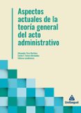 ASPECTOS ACTUALES DE LA TEORÍA GENERAL DEL ACTO ADMINISTRATIVO EBOOK