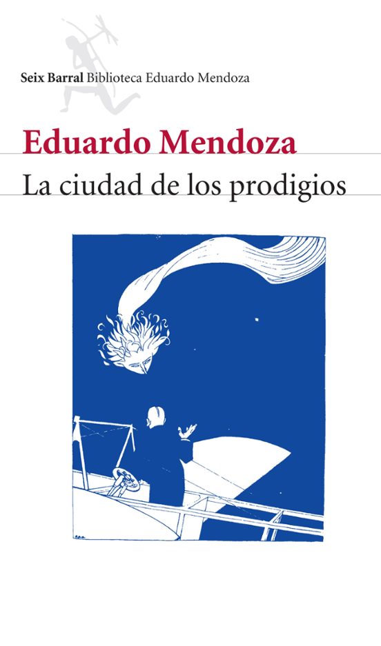 LA CIUDAD DE LOS PRODIGIOS EDUARDO MENDOZA Casa Del Libro