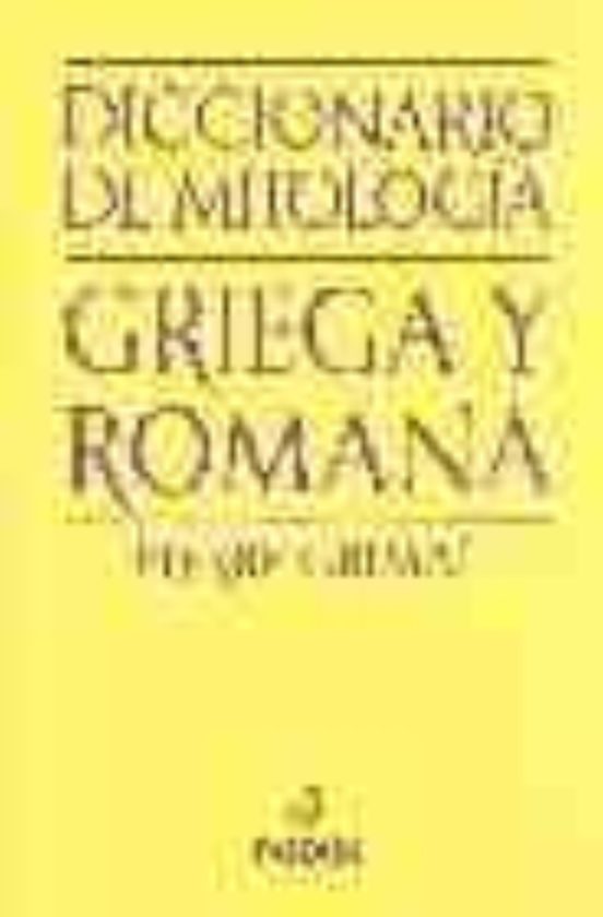 Diccionario De Mitologia Griega Y Romana Pierre Grimal Casa Del Libro