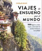 VIAJES DE ENSUEÑO POR EL MUNDO (LONELY PLANET)