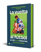 LA VUELTA AL FUTBOL EN 80 (+20) HISTORIAS. EDICIÓN ESPECIAL CON C ANTOS TINTADOS