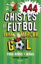 SUPER CHISTES 5: 444 CHISTES DE FUTBOL PARA MARCAR GOL