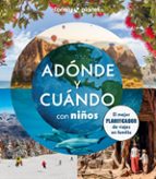 ADÓNDE Y CUÁNDO CON NIÑOS (LONELY PLANET)