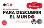 MI PRIMERA CAJA PARA DESCUBRIR EL MUNDO (BABY MONTESSORI) (VVKIDS )