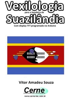 vexilologia para a bandeira de  suazilandia  com display tft programado no arduino (ebook)-vitor amadeu souza-3410002586605
