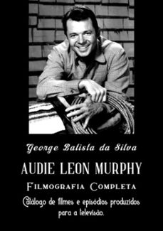 audie leon murphy (ebook)-george batista da silva-3410002622105