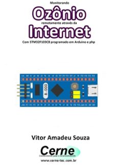 monitorando  ozonio remotamente atraves da internet com stm32f103c8 programado em arduino e php (ebook)-vitor amadeu souza-3410003475205