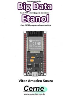 implementando big data com php e mysql para monitorar  etanol com esp32 programado em arduino (ebook)-vitor amadeu souza-3410003487505