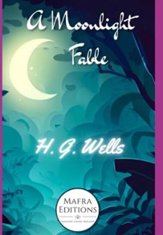 a moonlight fable, a short story by h.g. wells (ebook)-herbert george wells-3410005983005
