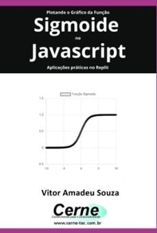 plotando o grafico da funço sigmoide no javascript aplicaçes praticas no replit (ebook)-vitor amadeu souza-3410006267005