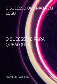 o sucesso que no vem logo (ebook)-palheta ivanildo-3410007443705