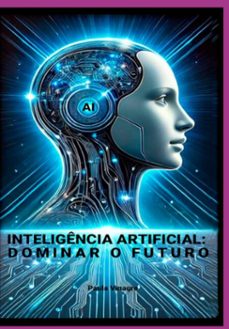 inteligencia artificial: dominar o futuro (ebook)-paula vinagre-3410007660805