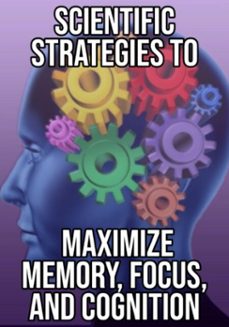 scientific strategies to maximize memory, focus, and cognition (ebook)-edivaldo ascaneo-3410009104505