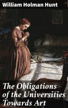 the obligations of the universities towards art (ebook)-william holman hunt-4064066065805