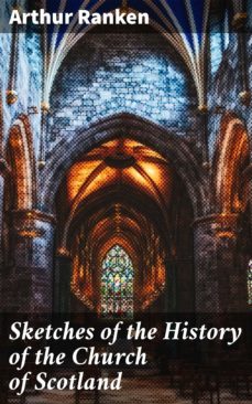 sketches of the history of the church of scotland (ebook)-arthur ranken-4064066067205
