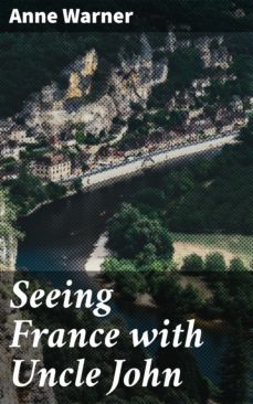 seeing france with uncle john (ebook)-anne warner-4064066173005
