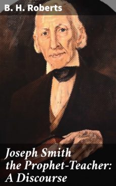 joseph smith the prophet-teacher: a discourse (ebook)-b. h. roberts-4064066207205