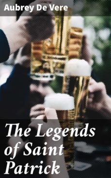 the legends of saint patrick (ebook)-aubrey de vere-4064066214005