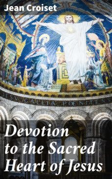 devotion to the sacred heart of jesus (ebook)-jean croiset-4064066464905