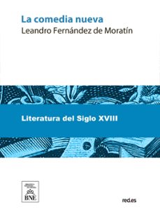 la comedia nueva : comedia en dos actos, en prosa (ebook)-leandro fernandez de moratin-4099995489705