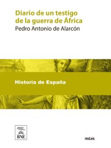 diario de un testigo de la guerra de africa (ebook)-pedro antonio de alarcon-4099995494105
