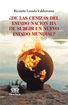 ¿de las cenizas del estado nacion ha de surgir un nuevo estado mundial? (ebook)-ricaurte losada valderrama-4099995588705