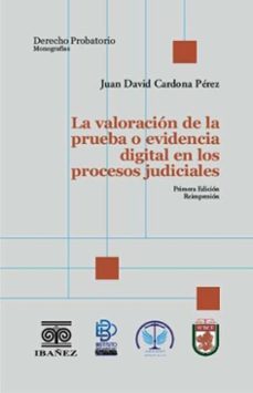 la valoracion de la prueba o evidencia digital en los procesos judiciales (ebook)-juan david cardona pérez-4099995593105