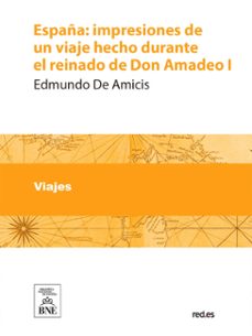 españa impresiones de un viaje hecho durante el reinado de don amadeo i (ebook)-edmondo de amicis-4099995625905