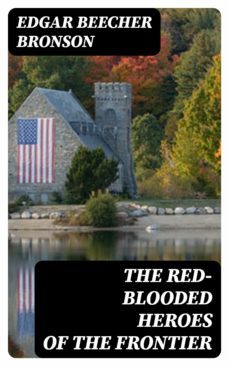 the red-blooded heroes of the frontier (ebook)-edgar beecher bronson-8596547171805