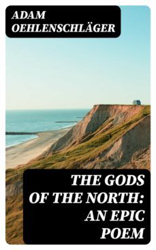 the gods of the north: an epic poem (ebook)-adam oehlenschlager-8596547215905
