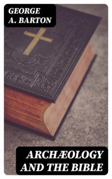 archology and the bible (ebook)-george a. barton-8596547334705