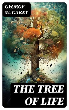 the tree of life (ebook)-george w. carey-8596547734505