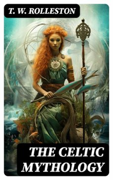 the celtic mythology (ebook)-t. w. rolleston-8596547764205
