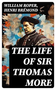 the life of sir thomas more (ebook)-william roper-henri bremond-8596547766605