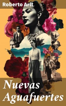 nuevas aguafuertes (ebook)-roberto arlt-8596547826705