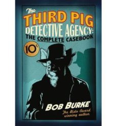 third pig detective agency (the complete casebook)-bob burke-9780007479405
