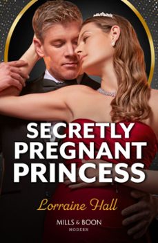secretly pregnant princess (ebook)-lorraine hall-9780008946005