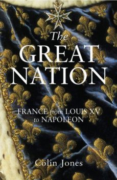 the great nation: france from louis xv to napoleon (ebook)-colin jones-9780141937205