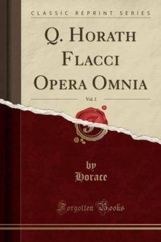 q. horath flacci opera omnia, vol. 1 (classic reprint)-9780259067405