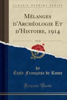 melanges darcheologie et dhistoire, 1914, vol. 34 (classic reprint)-9780259873105