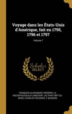 voyage dans les tats-unis damrique, fait en 1795, 1796 et 1797; volume 7-9780274528905