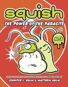 squish @3: the power of the parasite (ebook)-jennifer l. holm-matthew holm-9780307978905