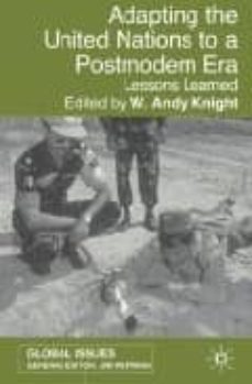 adapting the united nations to a postmodern era: lessons learned-andy w. (ed.) knight-9780333801505