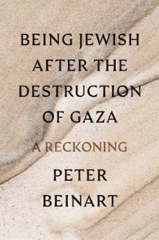 being jewish after the destruction of gaza (ebook)-peter beinart-9780593803905