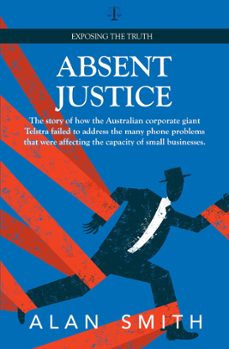 absent justice (ebook)-alan smith-9780645194005